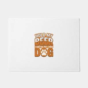 Hold My Beer I Gotta Pet This Dog Funny Dog Lover Doormat