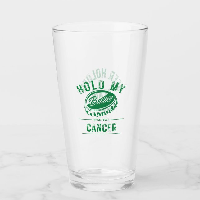 Hold My Beer while I Beat Cancer Glass (Front)