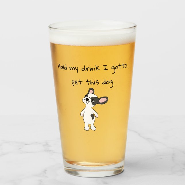 Hold my cup I Gotta Pet This Dog Beer Glass (Front Filled)