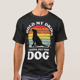 Hold My Drink I Gotta Dog Training Gift Funny T-Shirt