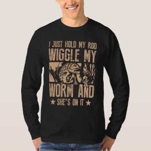 Hold My Rod Wiggle My Worm Funny Fishing T-Shirt