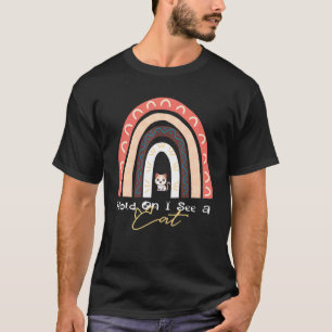 Hold On I See A Cat Cute Rainbow Cat T-Shirt