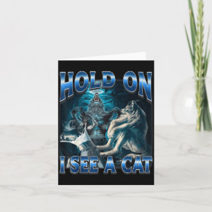 Hold On I See A Cat Funny Alpha Wolf Meme Unhinged Card