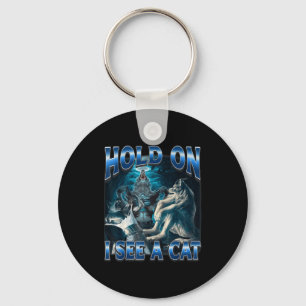 Hold On I See A Cat Funny Alpha Wolf Meme Unhinged Key Ring