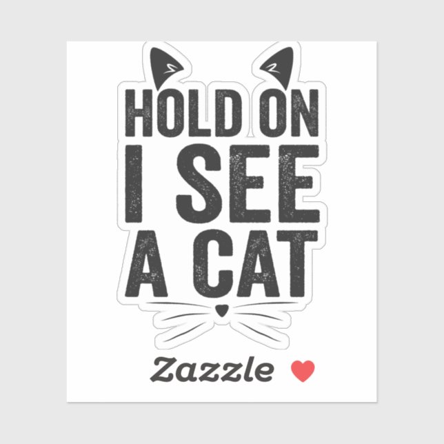 Hold On I See a Cat Funny Cat Pet Animal Gift  (Sheet)