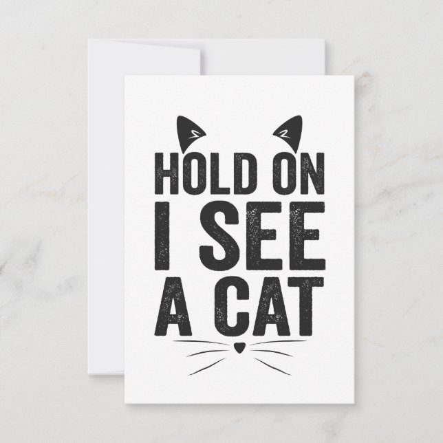 Hold On I See a Cat Funny Cat Pet Animal Gift  Thank You Card (Front)