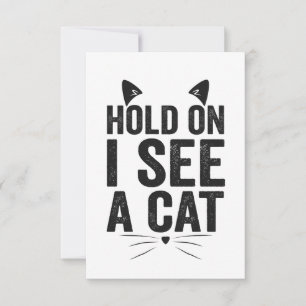 Hold On I See a Cat Funny Cat Pet Animal Gift  Thank You Card