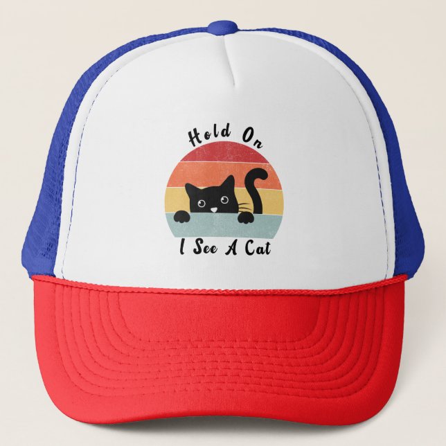 Hold On I See A Cat, Funny Cat Trucker Hat (Front)