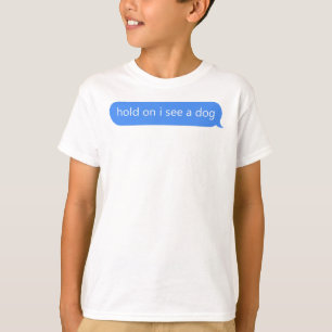 Hold On I See A Dog Sticker T-Shirt