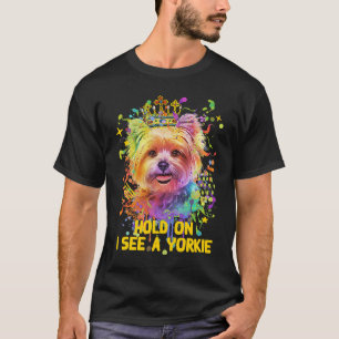 Hold On I See a Yorkie Funny Yorkshire Terrier Hum T-Shirt