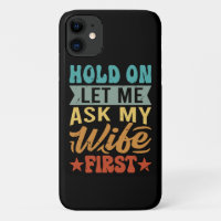 Hold On Let Me Ask My Wife First - Funny Husband