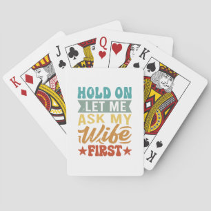 Hold On Let Me Ask My Wife First - Funny Husband  Playing Cards