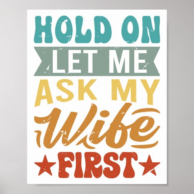 Hold On Let Me Ask My Wife First - Funny Husband  Poster (Front)