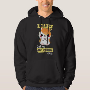 Hold On Let Me Overthink Funny Hamster Squad Funny Hoodie