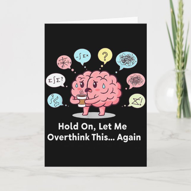 Hold On Let Me Overthink This Brain Again  Card (Front)