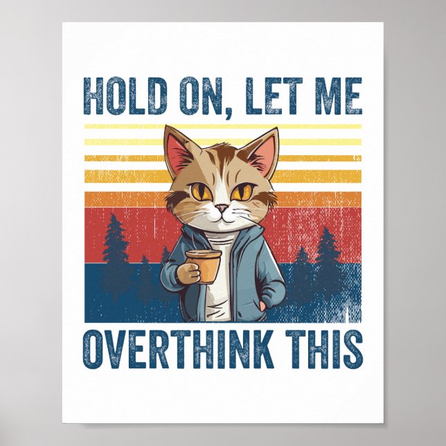Hold On Let Me Overthink This Coffee Cat Sarcastic Poster (Front)