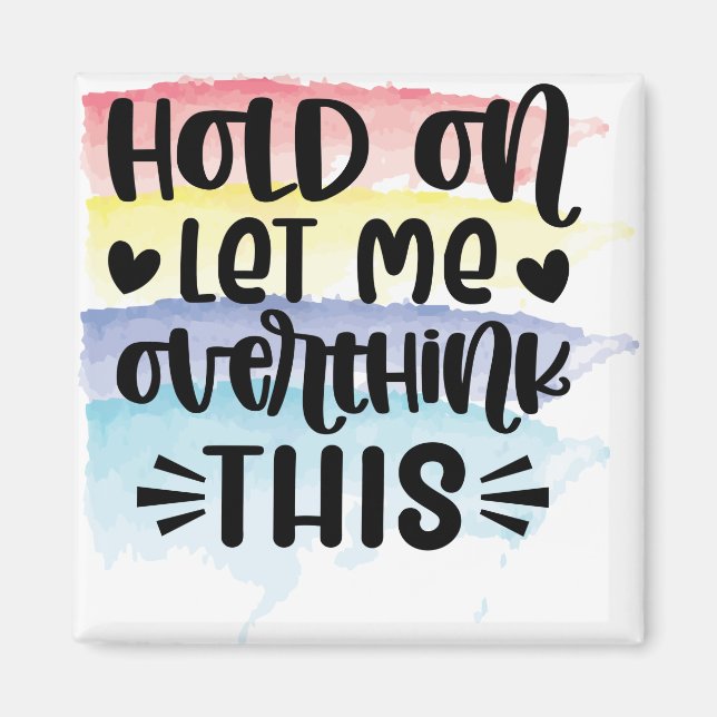 Hold On Let Me Overthink This Colour Swatches Magnet (Front)