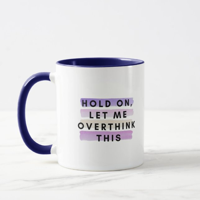 hold on let me overthink this design mug (Left)