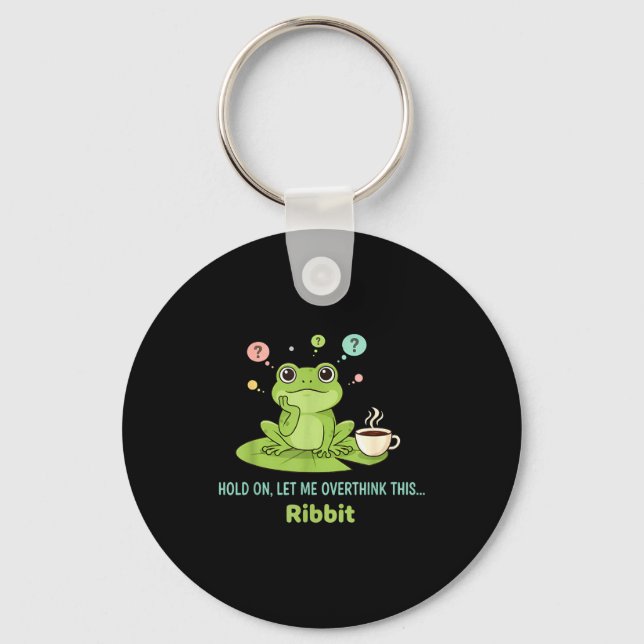 Hold On Let Me Overthink This Frog Ribbit  Key Ring (Front)