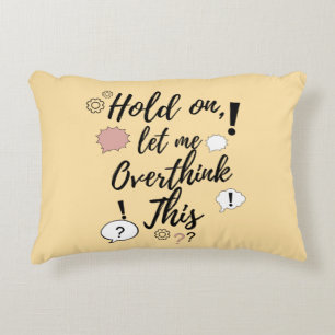 Hold on, let me overthink this Funny Minimalist Qu Decorative Cushion