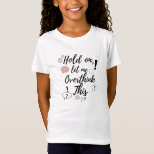 Hold on, let me overthink this Funny Minimalist Qu T-Shirt