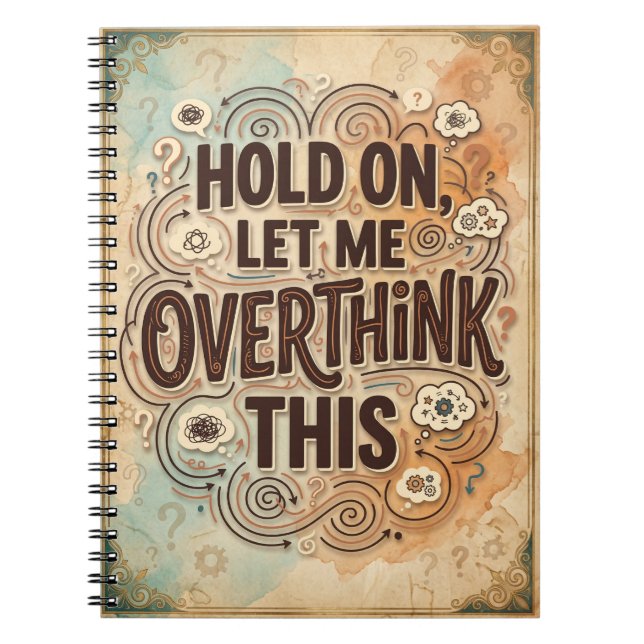 Hold On Let Me Overthink This Funny Quote Notebook (Front)
