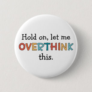 Hold On Let Me Overthink This Funny Retro 6 Cm Round Badge