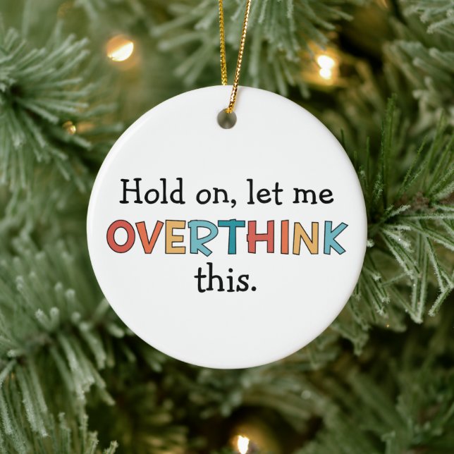 Hold On Let Me Overthink This Funny Retro Ceramic Tree Decoration (Tree)