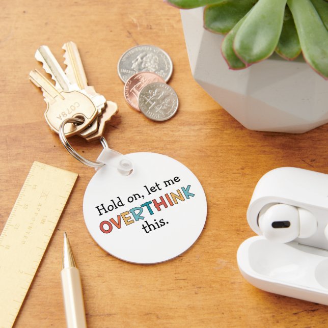 Hold On Let Me Overthink This Funny Retro Key Ring (Desk)