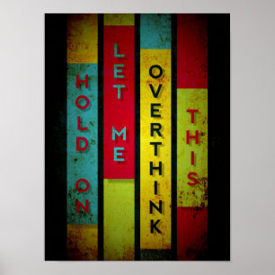  Hold On Let Me Overthink This Funny Typography Poster