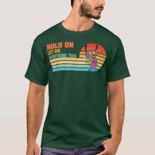 Hold On Let Me Overthink This Funny Vintage Retro T-Shirt