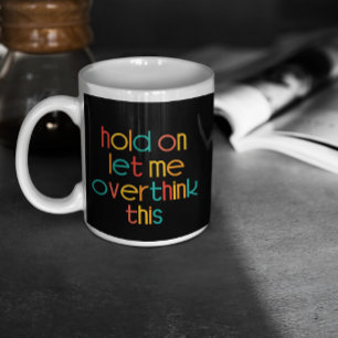 Hold On Let Me Overthink This Large Coffee Mug