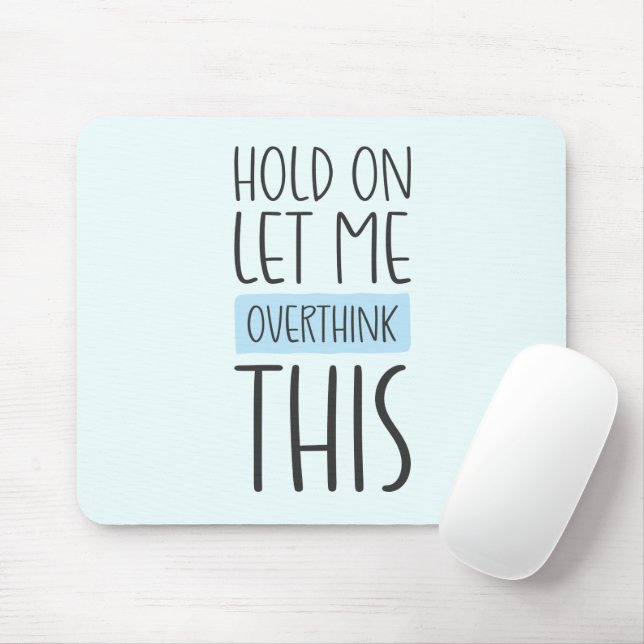 Hold On Let Me Overthink This Mouse Mat (With Mouse)