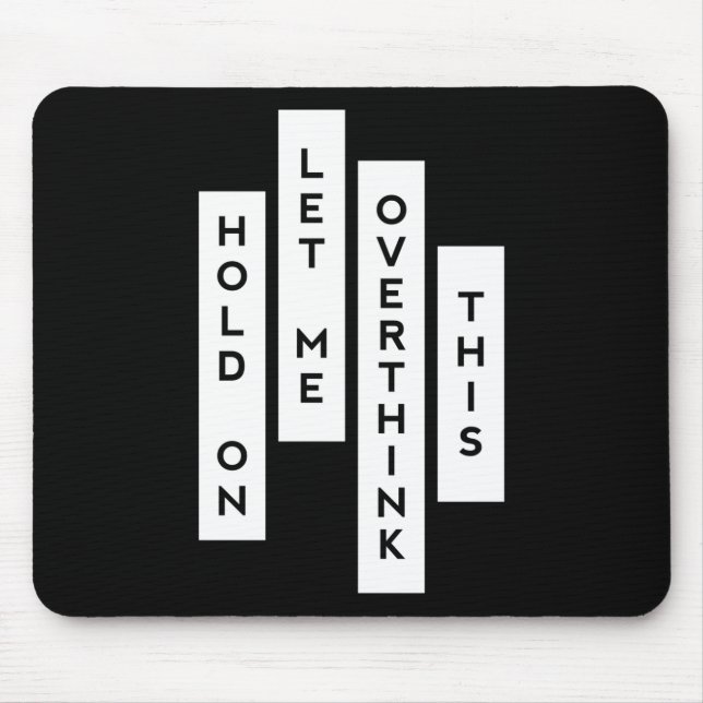 Hold On Let Me Overthink This Mouse Mat (Front)