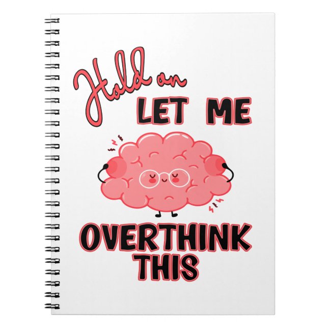 Hold On Let Me Overthink This Notebook (Front)