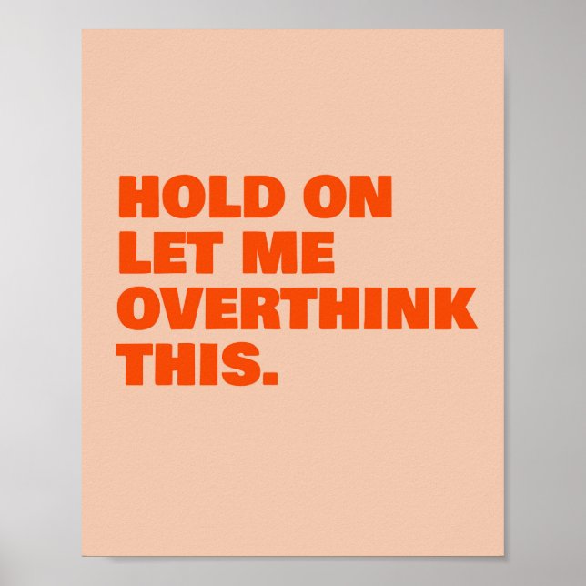 Hold On, Let Me Overthink This Poster (Front)