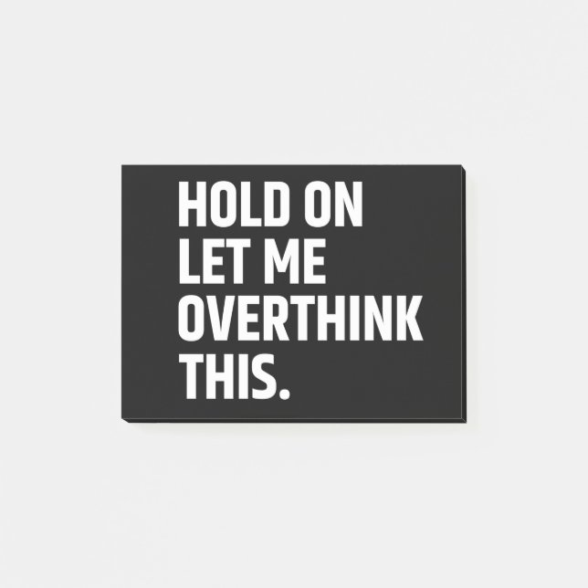 Hold On Let Me Overthink this/ Thinking Post-it Notes (Front)