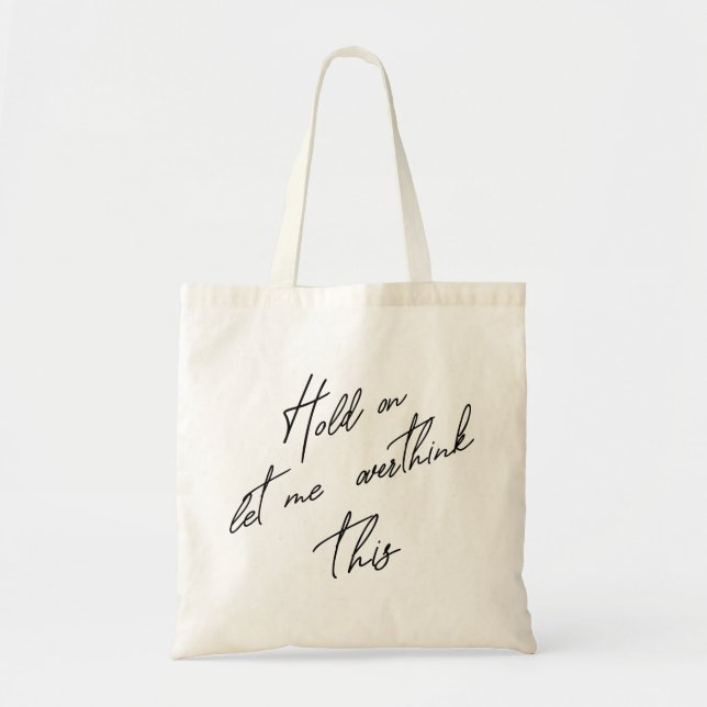Hold On Let Me Overthink This Tote Bag (Front)