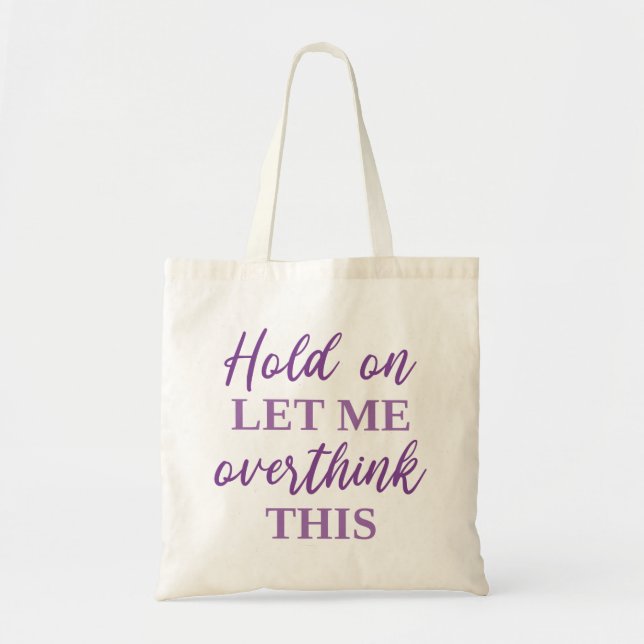 Hold On Let Me Overthink This Tote Bag (Front)