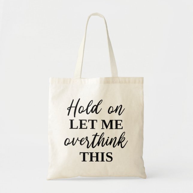 Hold On Let Me Overthink This Tote Bag (Front)