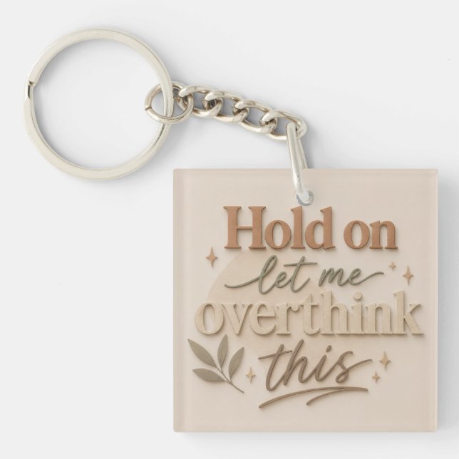 Hold on let me overthinking this key ring (Front)