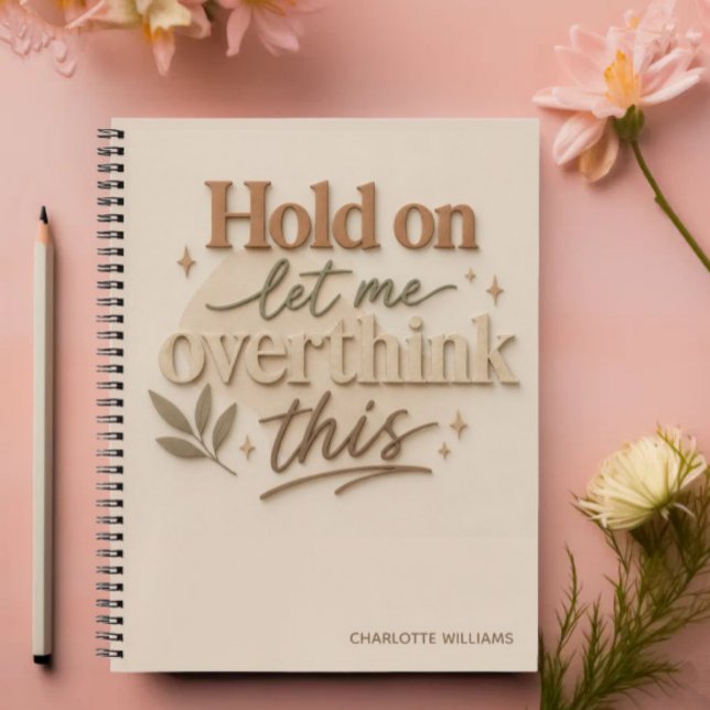 Hold on let me overthinking this notebook (Creator Uploaded)