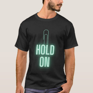 Hold On - Minimalistic Paper Clip Design T-Shirt