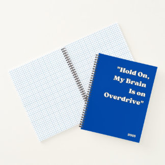 "Hold On, My Brain Is on Overdrive" notebook