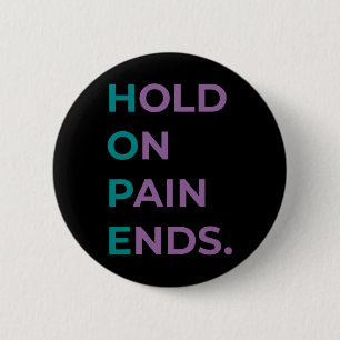 Hold On Pain Ends Hope Suicide Awareness Survivor 6 Cm Round Badge