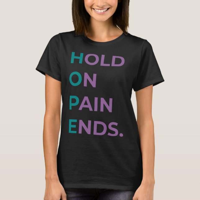 Hold On Pain Ends Hope Suicide Awareness Survivor  T-Shirt (Front)