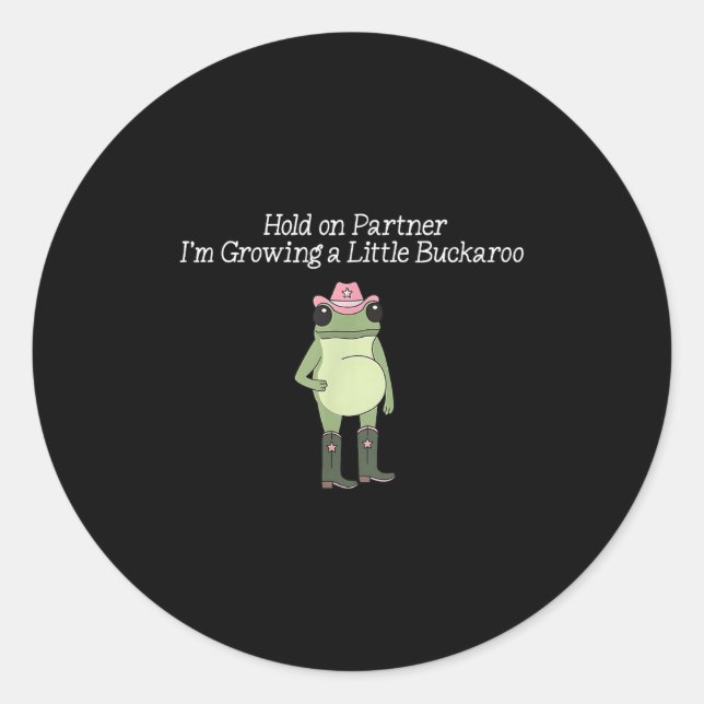 Hold On Partner I'm Growing A Little Buckaroo Frog Classic Round Sticker (Front)