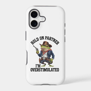 Hold On Partner I'm Overstimulated Cowboy Frog