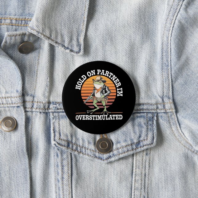 Hold On Partner I'm Overstimulated Cowboy Frog  7.5 Cm Round Badge (In Situ)