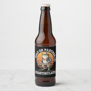 Hold On Partner I'm Overstimulated Cowboy Frog  Beer Bottle Label